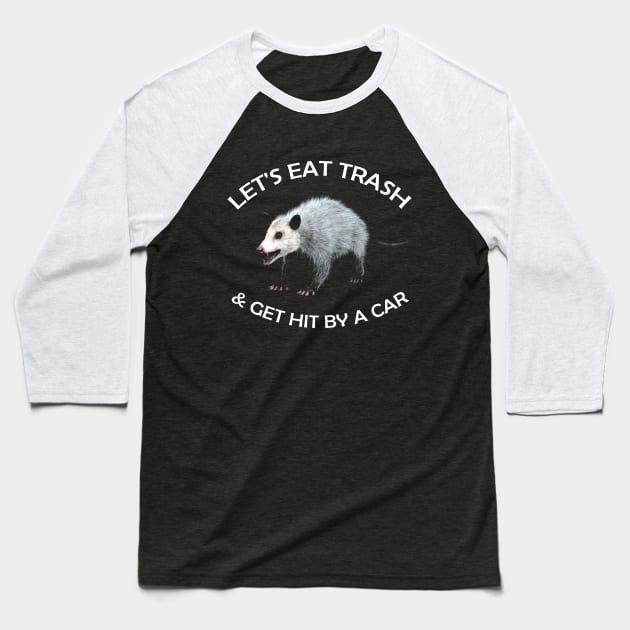 Let's Eat Trash v2 Baseball T-Shirt by woodsman